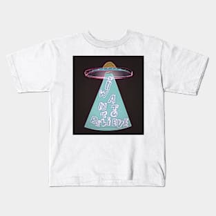 I want to believe Kids T-Shirt